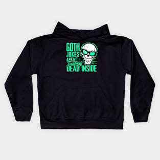 Goth Jokes Aren’t Dead Inside Kids Hoodie